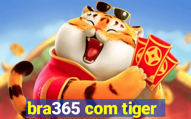 bra365 com tiger